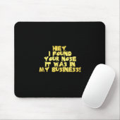 Deine Nase in meinem Business-Sarcastic-Joke Mousepad (Mit Mouse)