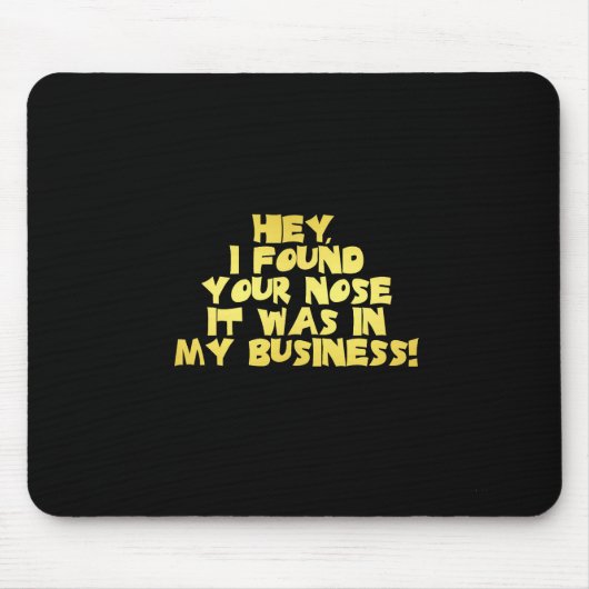 Deine Nase in meinem Business-Sarcastic-Joke Mousepad (Vorne)