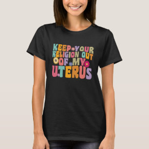Deine Religion aus meiner Gebärmutter Hysterectomy T-Shirt