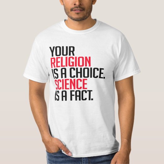 Deine Religion ist eine Wahl und Wissenschaft ist T-Shirt (Vorderseite)