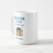 Deine Schwester zu sein, ist Geschenk genug Kaffeetasse (Vorderseite Links)