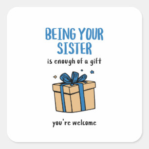 Deine Schwester zu sein, ist Geschenk genug Quadratischer Aufkleber