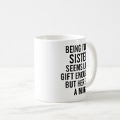Deine Schwester zu sein scheint wie Geschenk genug Kaffeetasse (VorderseiteRechts)