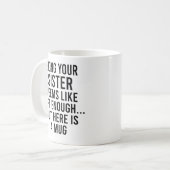 Deine Schwester zu sein scheint wie Geschenk genug Kaffeetasse (Vorderseite Links)