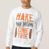 Deine Träume wahr werden lassen Sweatshirt (Vorderseite)