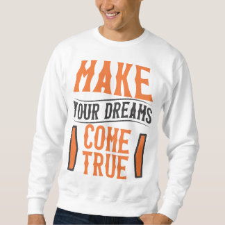 Deine Träume wahr werden lassen Sweatshirt