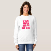 Deine Umarmungen machen meinen Tag Sweatshirt (Vorne ganz)