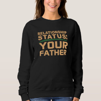 Deine Vater-Beziehung Papa-Status Single Dating Sweatshirt