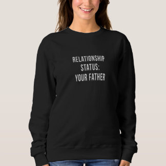 Deine Vater-Beziehung Vater Status Single Dating Sweatshirt