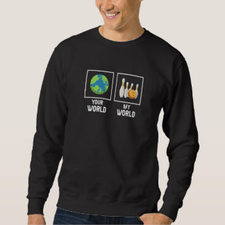 Deine Welt Meine Welt Tolles Bowling Bowler Gesche Sweatshirt