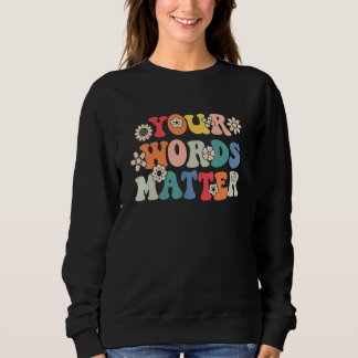 Deine Worte zählen Logopädie Therapeut Sped Te Sweatshirt