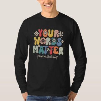 Deine Worte zählen Logopädie Therapeut Sped Te T-Shirt