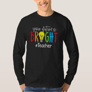 Deine Zukunft ist hell Lehrer Schüler T-Shirt