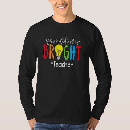 Deine Zukunft ist hell Lehrer Schüler T-Shirt (Vorderseite)