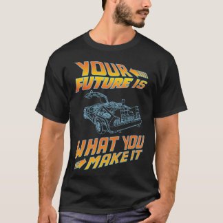 Deine Zukunft ist, was du daraus machst Retro Oldt T-Shirt