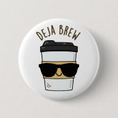 Deja Brew Funny Coffee Pun Button (Vorderseite)