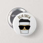Deja Brew Funny Coffee Pun Button (Vorne & Hinten)