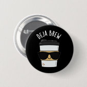 Deja Brew Funny Coffee Pun Dark BG Button (Vorne & Hinten)