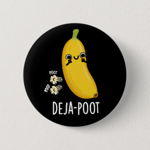 Deja-poot Funny Banana Doppelte Furz Pun Dark BG Button
