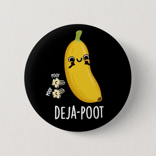 Deja-poot Funny Banana Doppelte Furz Pun Dark BG Button (Vorderseite)