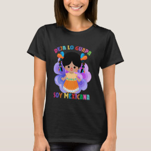 Deja tu lo guapa soy Mexicana Spanisch Muñeca Mexi T-Shirt