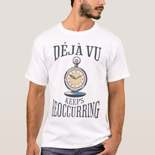 Déjà vu Behalte Wiederauftreten. Philosophisch T-Shirt (Vorderseite)
