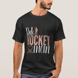 Dek Hockey Mama Support Deck Hockey Street Hockey T-Shirt