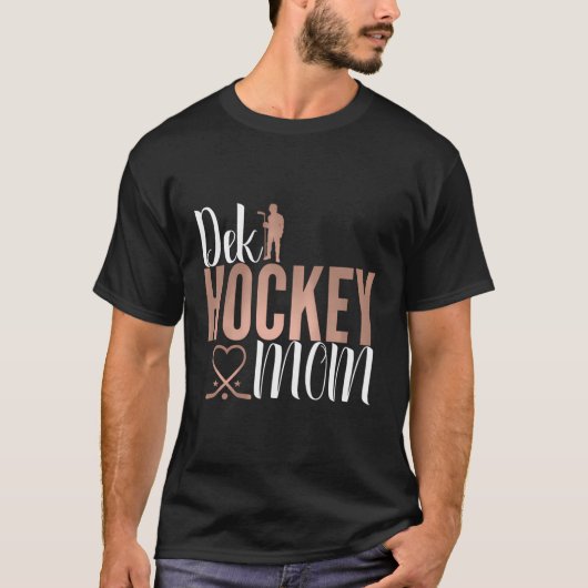 Dek Hockey Mama Support Deck Hockey Street Hockey T-Shirt (Vorderseite)