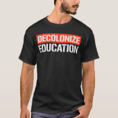 Dekolonisieren der Bildung T-Shirt (Vorderseite)