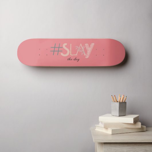Dekorative Rosa & Beige SLAY The Day Skateboard (Wandkunst (Horz))