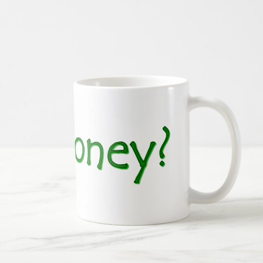 Dekoratives Grün Hast du Geld? Kaffeetasse (Rechts)