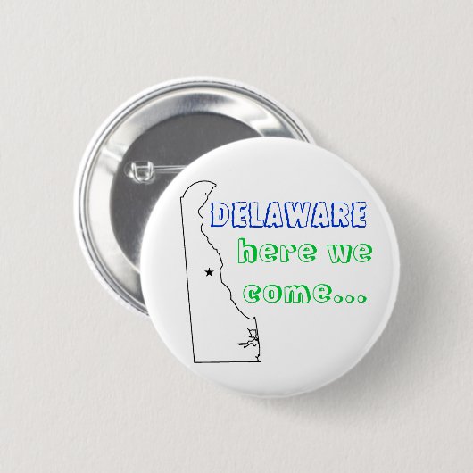 Delaware, kommen wir… her button (Vorne & Hinten)