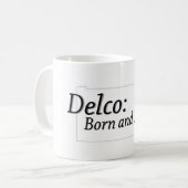 Delco Geboren und aufgezogen Kaffeetasse (Vorderseite Links)