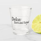 Delco Geboren und aufgezogen Schnapsglas (Vorderseite)