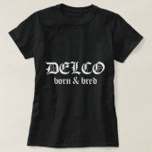 Delco Geboren und Bred Delaware Landkreis PA Delco T-Shirt (Design vorne)