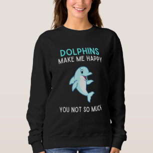 Delfine machen mich glücklich, dass Sie nicht so v Sweatshirt