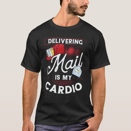Delivering Mail Is My Cardio Postal Worker T-Shirt (Vorderseite)