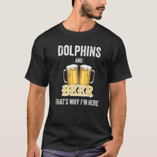 Delphine und Bier deshalb bin ich hier T-Shirt