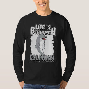 Delphine zitieren Leben ist besser mit Delphinen T-Shirt