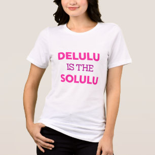 DELULU IST DAS SOLULU Tri-Blend SHIRT