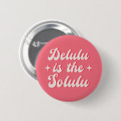 Delulu ist der Solulu Button (Vorne & Hinten)