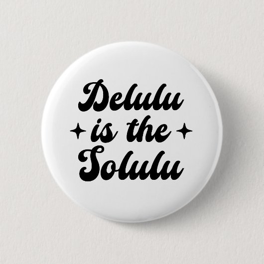 Delulu ist der Solulu Button (Vorderseite)
