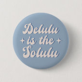 Delulu ist der Solulu Button (Vorderseite)