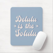 Delulu ist der Solulu Mousepad (Mit Mouse)
