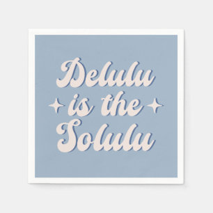 Delulu ist der Solulu Serviette