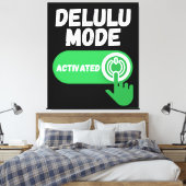 Delulu Mode Activated | Funny Gen Z Leinwanddruck (Insitu (Schlafzimmer))