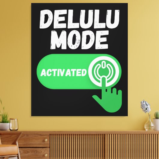 Delulu Mode Activated | Funny Gen Z Leinwanddruck (Insitu (Wohnzimmer))