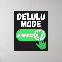 Delulu-Modus aktiviert | Lustiges Gen Z Leinwanddruck