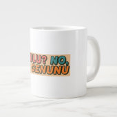 Delulu? Nein, ich bin Genunu Jumbo-Tasse (Vorderseite Rechts)