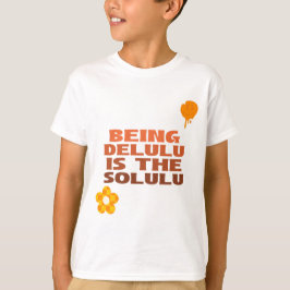 Delulu Solulu Quote T - Shirt